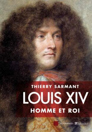 Louis XIV (éd. Tallandier) : tous les secrets d'une vie de roi