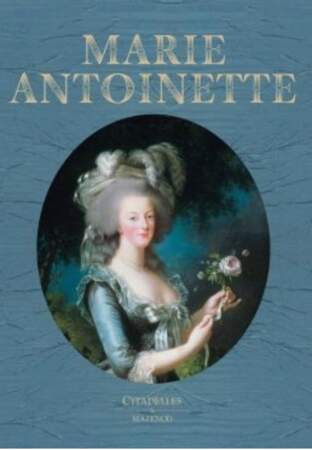 Marie-Antoinette (éd. Citadelles & Mazenod) : un petit bijou…