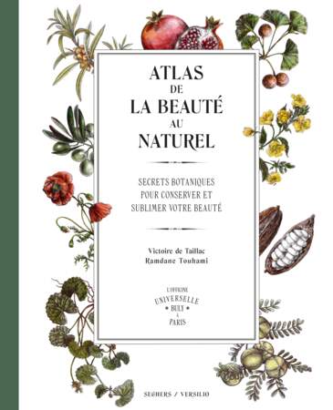 Atlas de la Beauté au Naturel, Officine Universelle Buly, 28€, fnac.com 