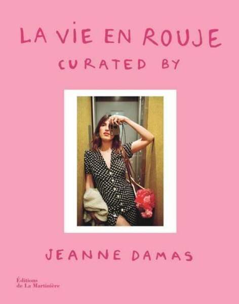 Dans un nouveau livre joyeux et inspirant, la créatrice de mode et mannequin Jeanne Damas partage sa vision d’une féminité intemporelle, libre, sensuelle et fière, à travers l’histoire que ses créations racontent. "La vie en Rouje", éd. de La Martinière, 40 €