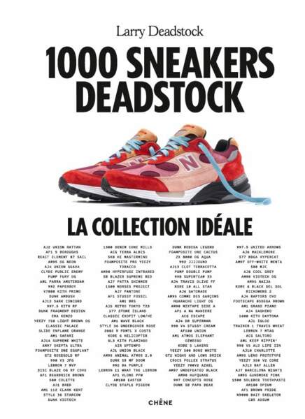 1000 Sneakers Deadstock de Larry Deadstock et François Chevalier aux éditons Chêne, 59,90€