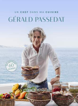 Un chef dans ma cuisine Gérald Passedat, Marmiton, éd. 
Michel Lafon, 22,95€