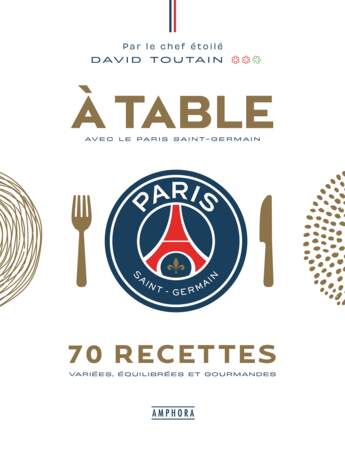À table avec le PSG, David Toutain,  éd.Amphora, 24,95€