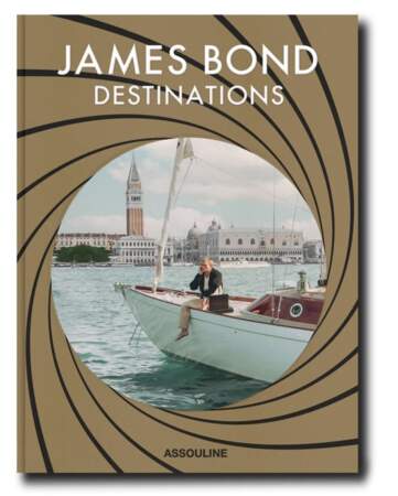 James Bond : Destinations, éd. Assouline, 120 €