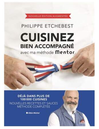 Cuisinez bien accompagné avec ma méthode Mentor (édition 2023), Philippe Etchebest, éd. Albin Michel, 22,90 €